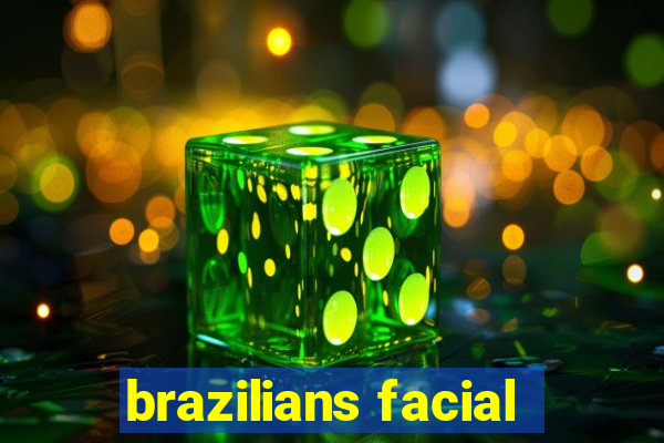 brazilians facial